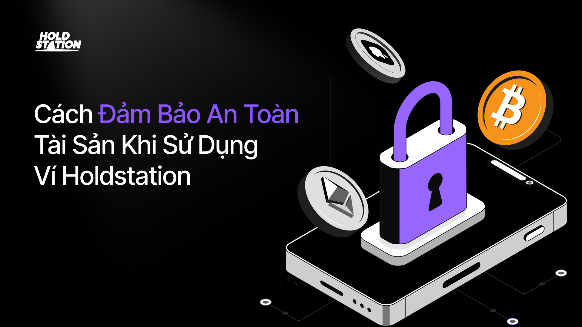 Cách Đảm Bảo An Toàn Tài Sản Khi Sử Dụng Ví Holdstation